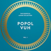 Review: Popol Vuh - „The Essential Album Collection Vol.1 – Affenstunde (1970) / Hosianna Mantra (1972) / Einsjäger & Siebenjäger (1974) / Aguirre (1975) / Nosferatu (1978)“